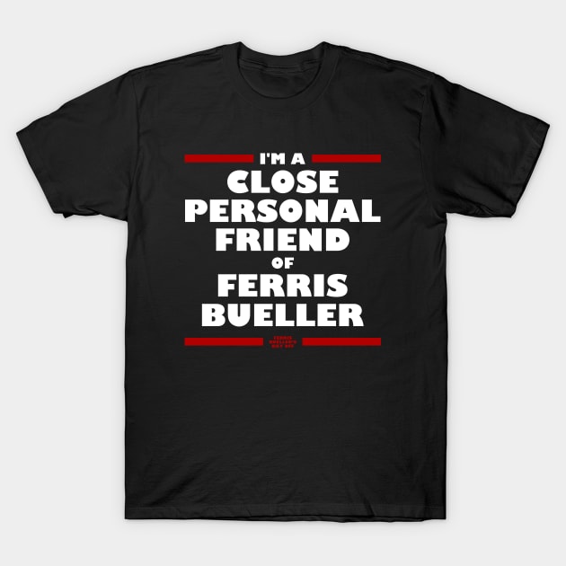 Close And Personal Friend Of Ferris Bueller T-Shirt by Rebus28